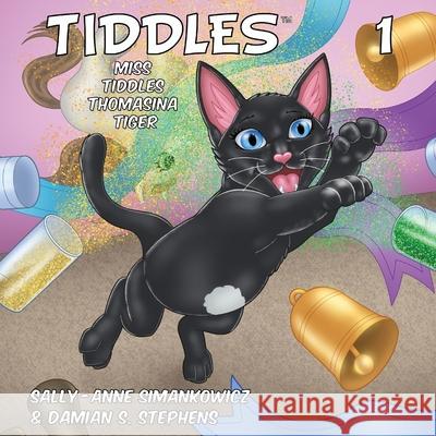 Tiddles: Miss Tiddles Thomasina Tiger Sally-Anne Simankowicz Damian S. Stephens 9780994254993 Primal Archetype - książka