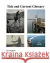 Tide and Current Glossary National Oce Atmospheri 9781438255194 Createspace