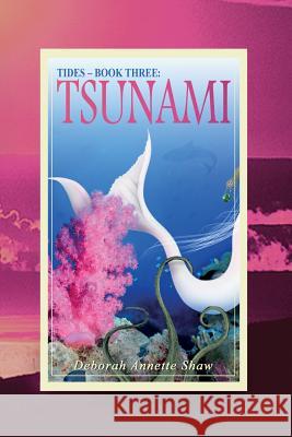 Tides - Book Three: Tsunami Deborah Annette Shaw Meredith Patalon 9781492917861 Createspace - książka