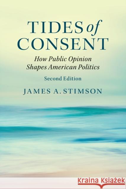 Tides of Consent: How Public Opinion Shapes American Politics Stimson, James A. 9781107518919 CAMBRIDGE UNIVERSITY PRESS - książka