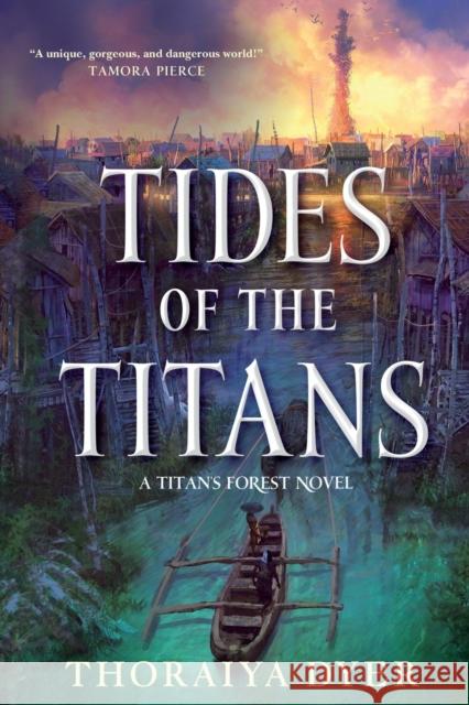 Tides of the Titans: A Titan's Forest Novel Thoraiya Dyer 9780765385987 Tor Books - książka