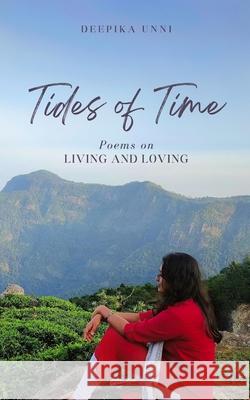 Tides of Time - Poems on Living and Loving Deepika Unni 9789360942687 Bookleaf Publishing - książka