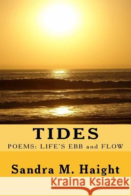 Tides: Poems: Life's Ebb and Flow Sandra M. Haight 9781500286767 Createspace - książka