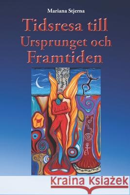 Tidsresa till Ursprunget och Framtiden Mariana Stjerna 9789198578379 Soullink Publisher - książka