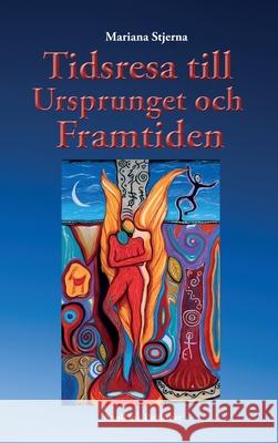 Tidsresa till ursprunget och framtiden Mariana Stjerna 9789198627374 Soullink Publisher - książka