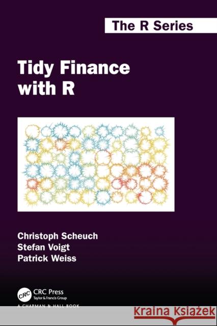 Tidy Finance with R Stefan Voigt Patrick Weiss Christoph Scheuch 9781032389349 CRC Press - książka