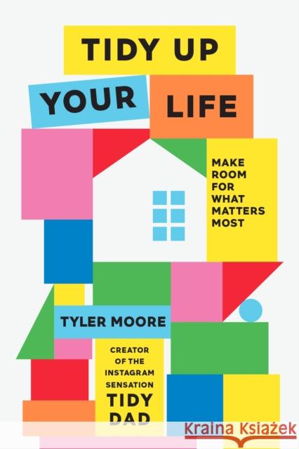 Tidy Up Your Life: Make Space for What Matters Most Tyler Moore 9781529951561 Ebury Publishing - książka