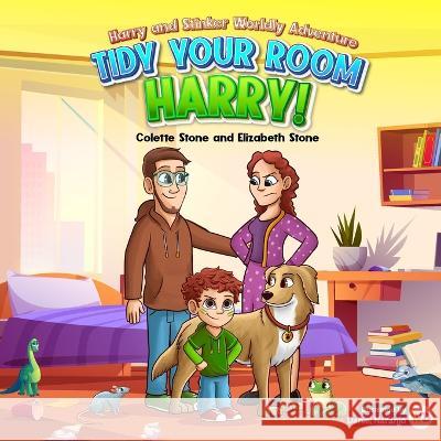 Tidy Your Room, Harry: Harry and Stinkers Worldly Adventures Elizabeth Stone Colette Stone 9781915867001 2 of Us Studio - książka