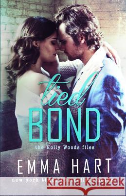 Tied Bond (Holly Woods Files, #4) Emma Hart 9781530173679 Createspace Independent Publishing Platform - książka