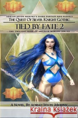 Tied By Fate 2: The Dynasty Realms V: Tied By Fate 2 Murphy, Adrian Jevon 9781546949794 Createspace Independent Publishing Platform - książka