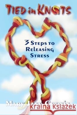 Tied in Knots: 3 Steps to Releasing Stress Margaret McMullen Robin Powell Scott Howard 9780984501663 Wigglebug Publishing - książka