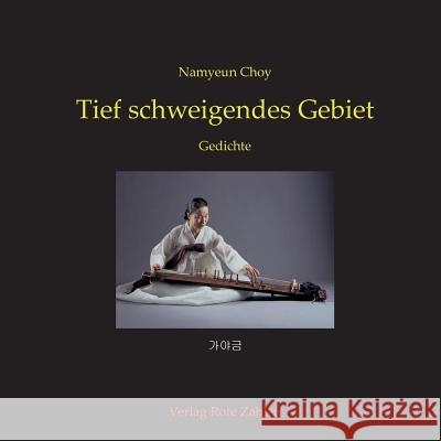 Tief schweigendes Gebiet: Gedichte Choy, Namyeun 9783944643564 Verlag Rote Zahlen - książka