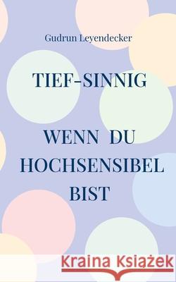 Tief-sinnig: Wenn du hochsensibel bist Gudrun Leyendecker 9783759719690 Bod - Books on Demand - książka