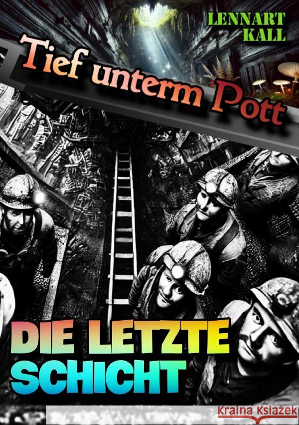 Tief unterm Pott: Die letzte Schicht Kall, Lennart 9783818753849 epubli - książka