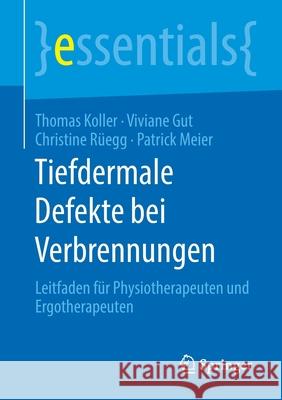 Tiefdermale Defekte Bei Verbrennungen: Leitfaden Für Physiotherapeuten Und Ergotherapeuten Koller, Thomas 9783658288549 Springer - książka