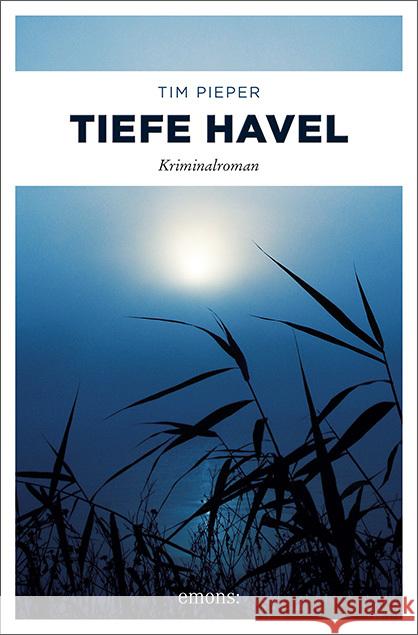 Tiefe Havel : Kriminalroman Pieper, Tim 9783740802851 Emons - książka