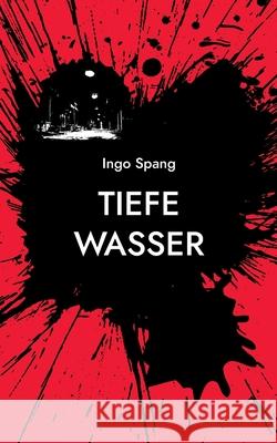 Tiefe Wasser Ingo Spang 9783755751175 Books on Demand - książka