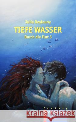 Tiefe Wasser: Durch Die Flut 3 Julia Beylouny 9783957650085 P.Machinery Michael Haitel - książka