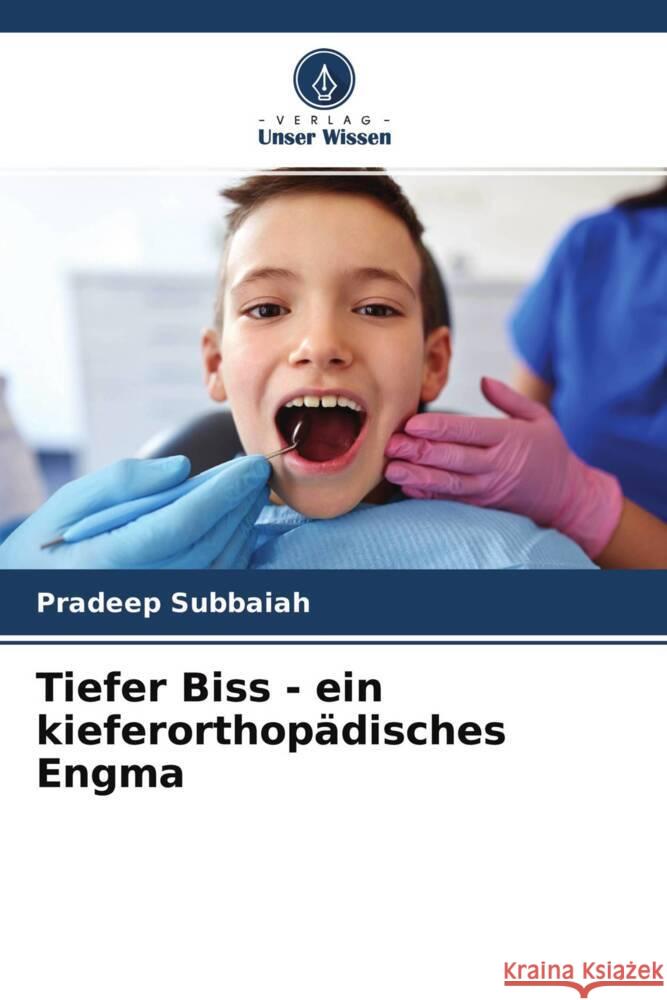 Tiefer Biss - ein kieferorthop?disches Engma Pradeep Subbaiah Dhakshaini M Raghunath N 9786204668871 Verlag Unser Wissen - książka