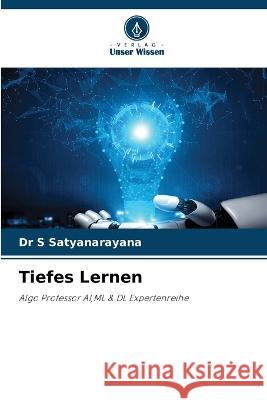 Tiefes Lernen Dr S Satyanarayana   9786205989463 Verlag Unser Wissen - książka