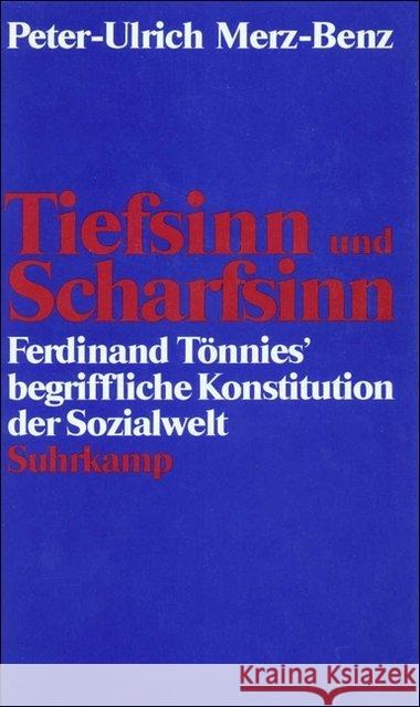 Tiefsinn und Scharfsinn : Ferdinand Tönnies' begriffliche Konstitution der Sozialwelt Merz-Benz, Peter-Ulrich 9783518581865 Suhrkamp - książka