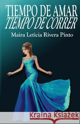 Tiempo de Amar, Tiempo de Correr Maira Leticia Rivera Pinto 9781535426558 Createspace Independent Publishing Platform - książka