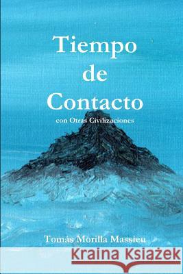Tiempo De Contacto Con Otras Civilizaciones Tomas Morilla Massieu 9781291447934 Lulu.com - książka