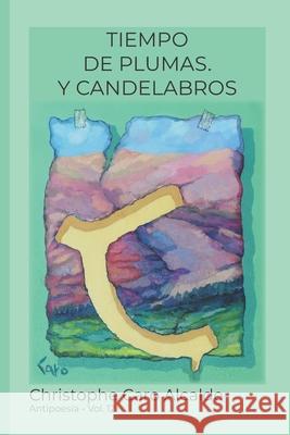 Tiempo de Plumas. Y Candelabros: ANTIPOESÍA. Vol 12 Alcalde, Christophe Caro 9781977024664 Independently Published - książka