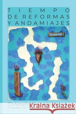 Tiempo de Reformas. Y Andamiajes: ANTIPOESÍA Vol. 17 Alcalde, Christophe Caro 9781982995416 Independently Published - książka