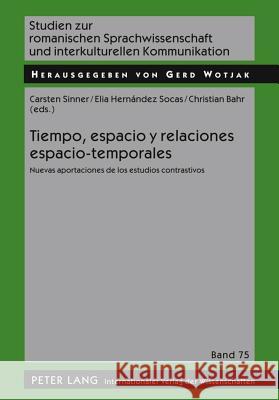 Tiempo, Espacio Y Relaciones Espacio-Temporales: Nuevas Aportaciones de Los Estudios Contrastivos Wotjak, Gerd 9783631607145 Lang, Peter, Gmbh, Internationaler Verlag Der - książka