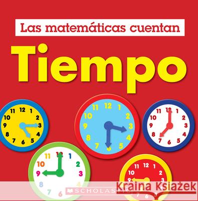 Tiempo (Las Matem?ticas Cuentan): Time (Math Counts in Spanish) Henry Pluckrose 9781546133865 C. Press/F. Watts Trade - książka