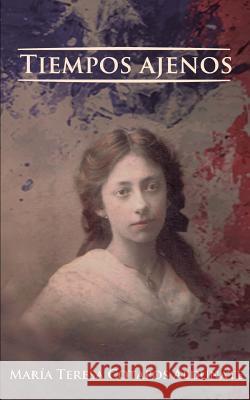 Tiempos Ajenos Francisco Javier Castill Maria Teresa Cotapo 9781505505504 Createspace Independent Publishing Platform - książka