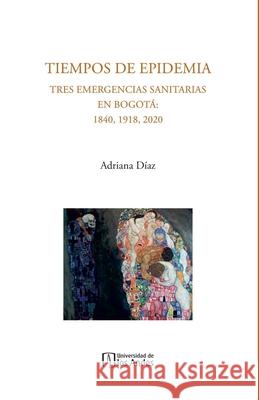 Tiempos de epidemia Adriana D?az 9789587984422 Universidad de Los Andes - książka
