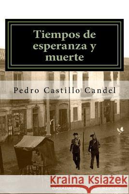 Tiempos de esperanza y muerte Castillo Candel, Pedro 9781517623616 Createspace - książka