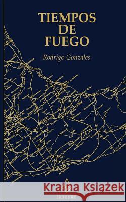 Tiempos de fuego Gonzalez, Rodrigo 9781503338029 Createspace - książka