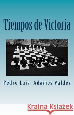 Tiempos de Victoria: Viviendo sin Limites Adames Valdez, Pedro Luis 9781543139884 Createspace Independent Publishing Platform - książka