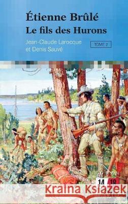 Étienne Brûlé: Le fils des Hurons (Tome 2) Larocque, Jean-Claude 9782895971306 Editions David - książka