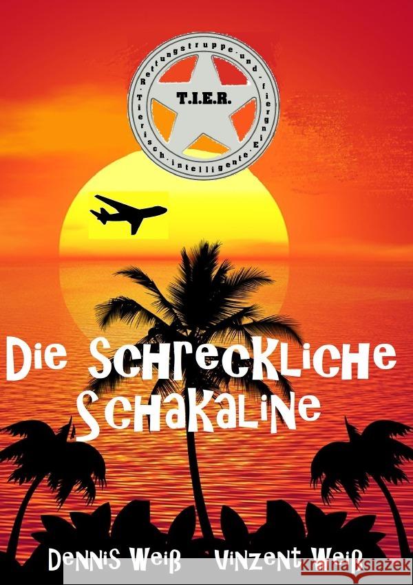 T.I.E.R.- Tierisch intelligente Eingreif- und Rettungstruppe Band 5- Die schreckliche Schakaline Weiß, Dennis 9783748584285 epubli - książka