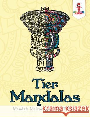 Tier-Mandalas: Mandala Malvorlagen Tiere Edition Coloring Bandit 9780228214960 Not Avail - książka
