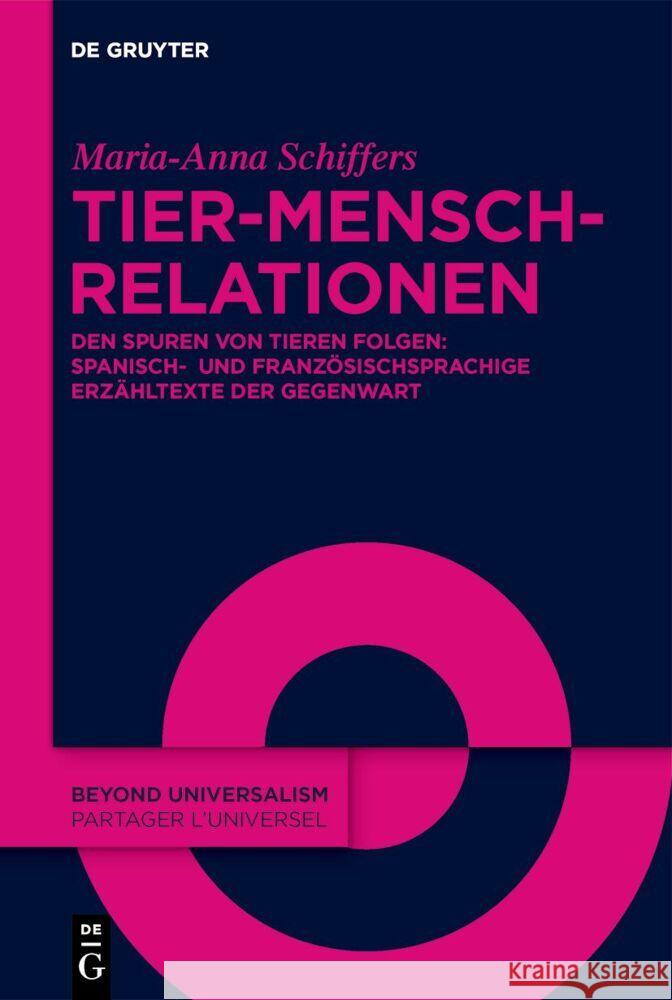 Tier-Mensch-Relationen: Den Spuren Von Tieren Folgen: Spanisch- Und Franz?sischsprachige Erz?hltexte Der Gegenwart Maria-Anna Schiffers 9783111443850 de Gruyter - książka