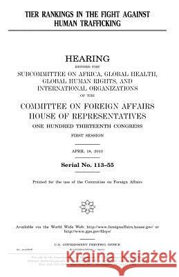 Tier rankings in the fight against human trafficking Representatives, United States House of 9781981634248 Createspace Independent Publishing Platform - książka