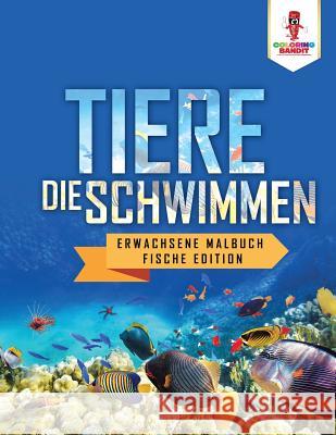 Tiere, die Schwimmen: Erwachsene Malbuch Fische Edition Coloring Bandit 9780228213802 Not Avail - książka