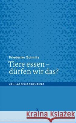 Tiere Essen - Dürfen Wir Das? Schmitz, Friederike 9783476056559 J.B. Metzler - książka