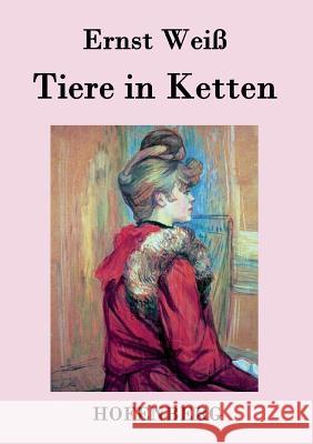 Tiere in Ketten: Roman Ernst Weiß 9783843034173 Hofenberg - książka