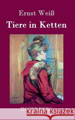Tiere in Ketten: Roman Ernst Weiß 9783843034203 Hofenberg - książka