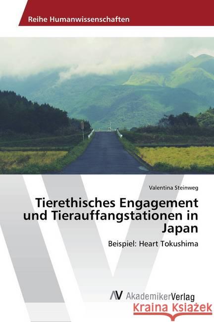 Tierethisches Engagement und Tierauffangstationen in Japan : Beispiel: Heart Tokushima Steinweg, Valentina 9786202208826 AV Akademikerverlag - książka