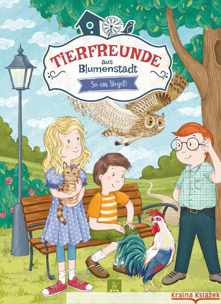Tierfreunde aus Blumenstadt: So ein Vogel! Wunderhaus Verlag, Abel, Katharina 9783963720598 Wunderhaus Verlag - książka