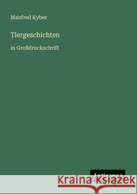Tiergeschichten: in Gro?druckschrift Manfred Kyber 9783566043933 Antigonos Verlag - książka