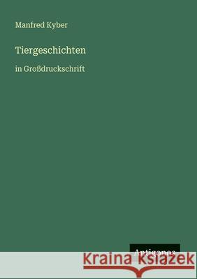 Tiergeschichten: in Gro?druckschrift Manfred Kyber 9783566067304 Antigonos Verlag - książka