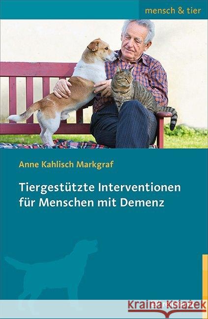 Tiergestützte Interventionen für Menschen mit Demenz Kahlisch Markgraf, Anne 9783497029402 Reinhardt, München - książka